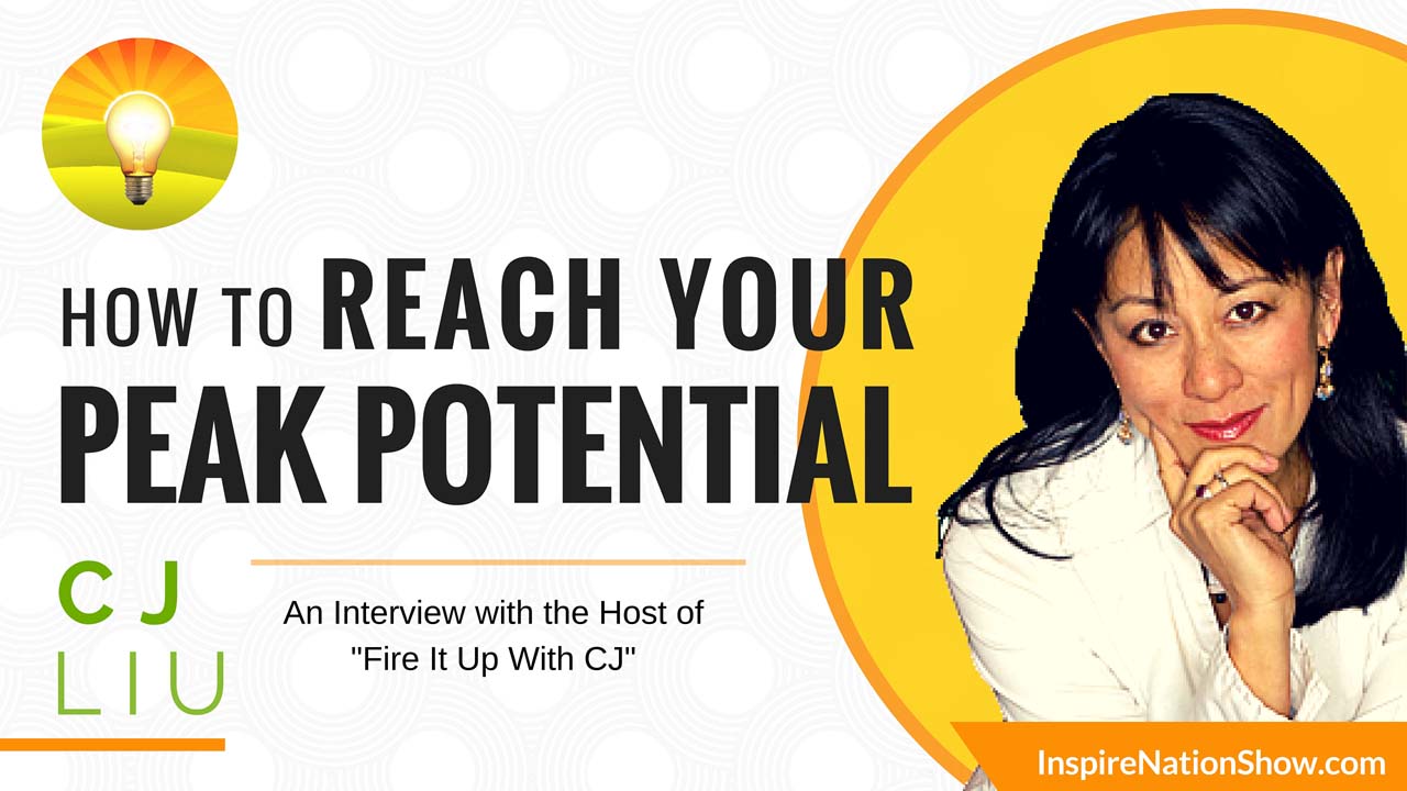 Inspire-Nation-Show-how-to-reach-your-peak-performance-fire-it-up-with-cj-liu-career-life-coach-podcast