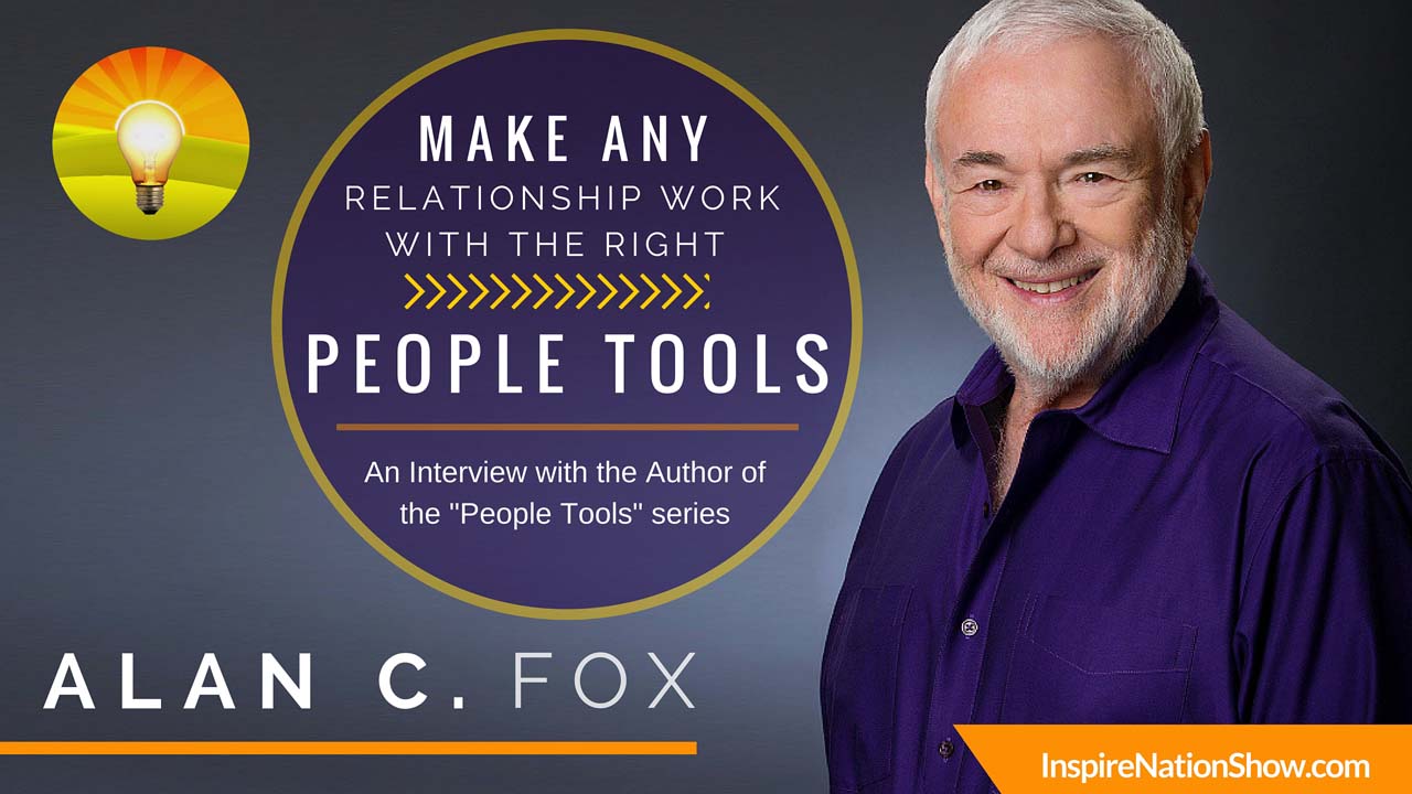 Inspire-Nation-Show-podcast-People-Tools-book-series-millionaire-Alan-C-Fox-love-marriage-relationship-career-success-strategies-dale-carnegie-website