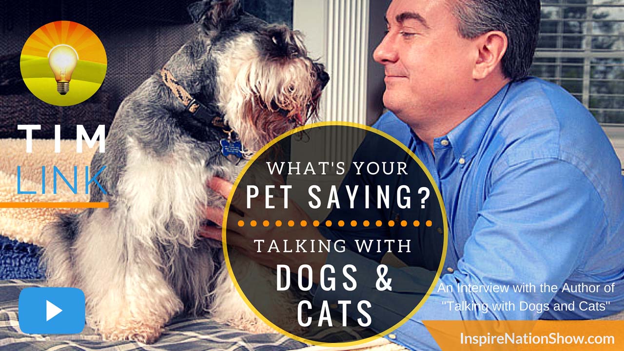 Inspire-Nation-Show-podcast-Tim-Link-animal-whisper-talking-with-dogs-and-cats-training-pets-website