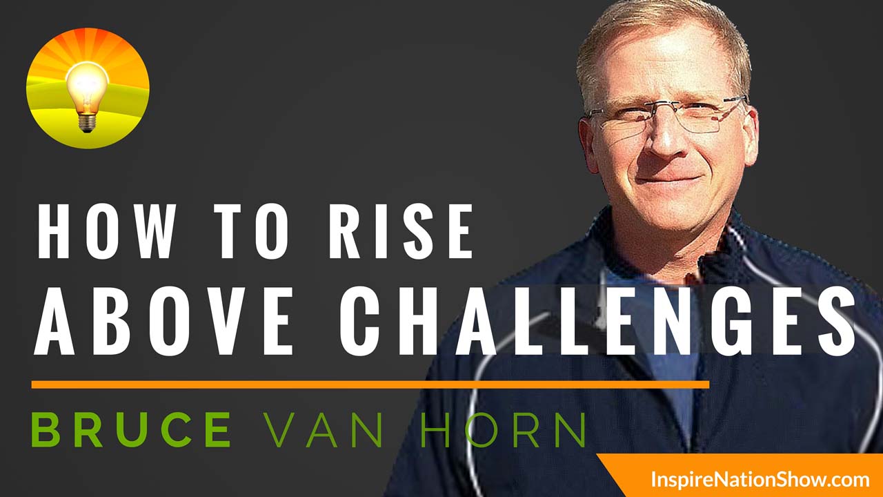 inspire-nation-podcast-show-overcome-challenges-bruce-van-horn-life-is-a-marathon-worry-no-more-youtube-thumb