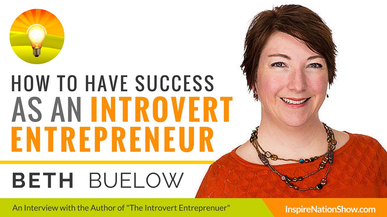 Beth-Buelow-Inspire-Nation-Show-podcast-The-Introvert-Entrepreneur-how-to-have-success-happiness