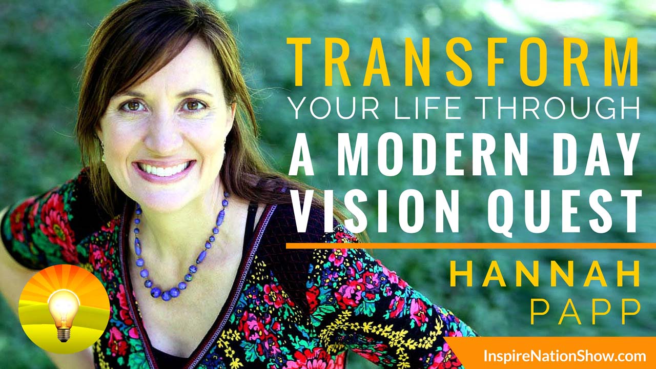 Inspire-Nation-Show-podcast-transform-your-life-through-modern-day-vision-quest-Hannah-Papp-the-mystical-backpacker