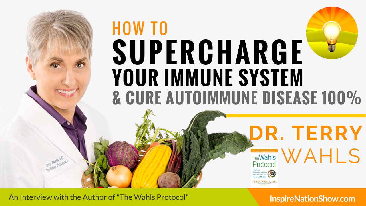 Dr-Terry-Wahls-Inspire-Nation-Show-podcast-The-Wahls-Protocol-how-to-supercharge-your-immune-system-and-cure-autoimmune-disorders-chronic-fatigue-diabetes-lupus-ms-lymes-disease