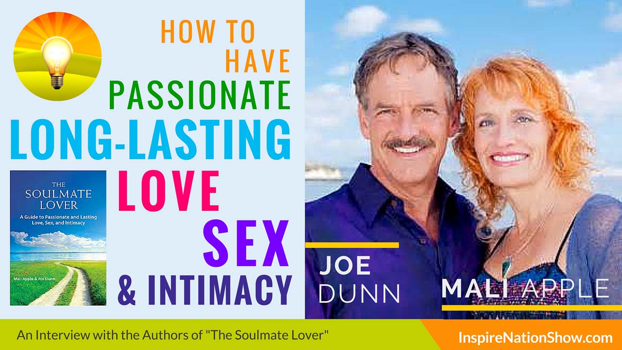 mali-apple-joe-dunn-Inspire-Nation-Show-podcast-the-soul-lover-experience-passionate-lasting-love-sex-intimacy-self-help
