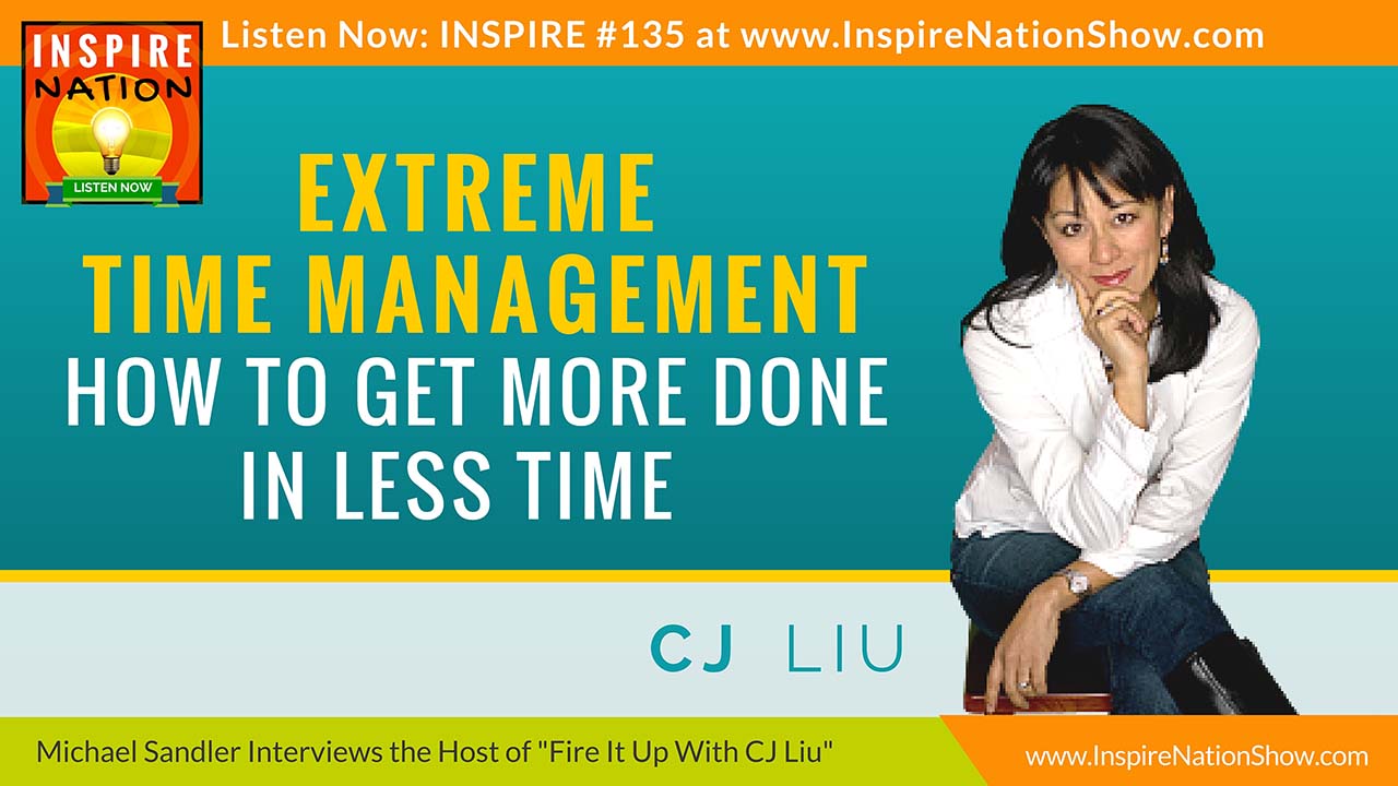 Listen to Michael Sandler's Interview with CJ Liu on Time Management https://inspirenationshow.com