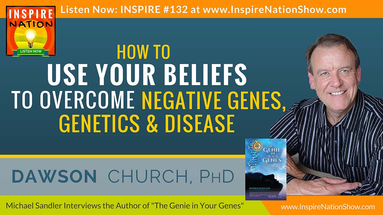 Listen to Michael Sandler's interview with Dawson Church on epigenetics https://inspirenationshow.com