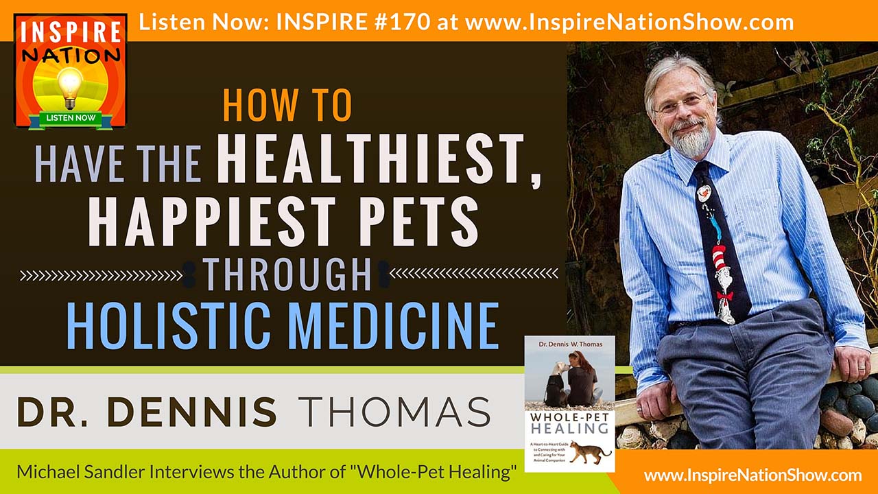 Listen to Michael Sandler's interview with Dr. Dennis Thomas on Whole-Pet Healing and holistic medicine for your pets!