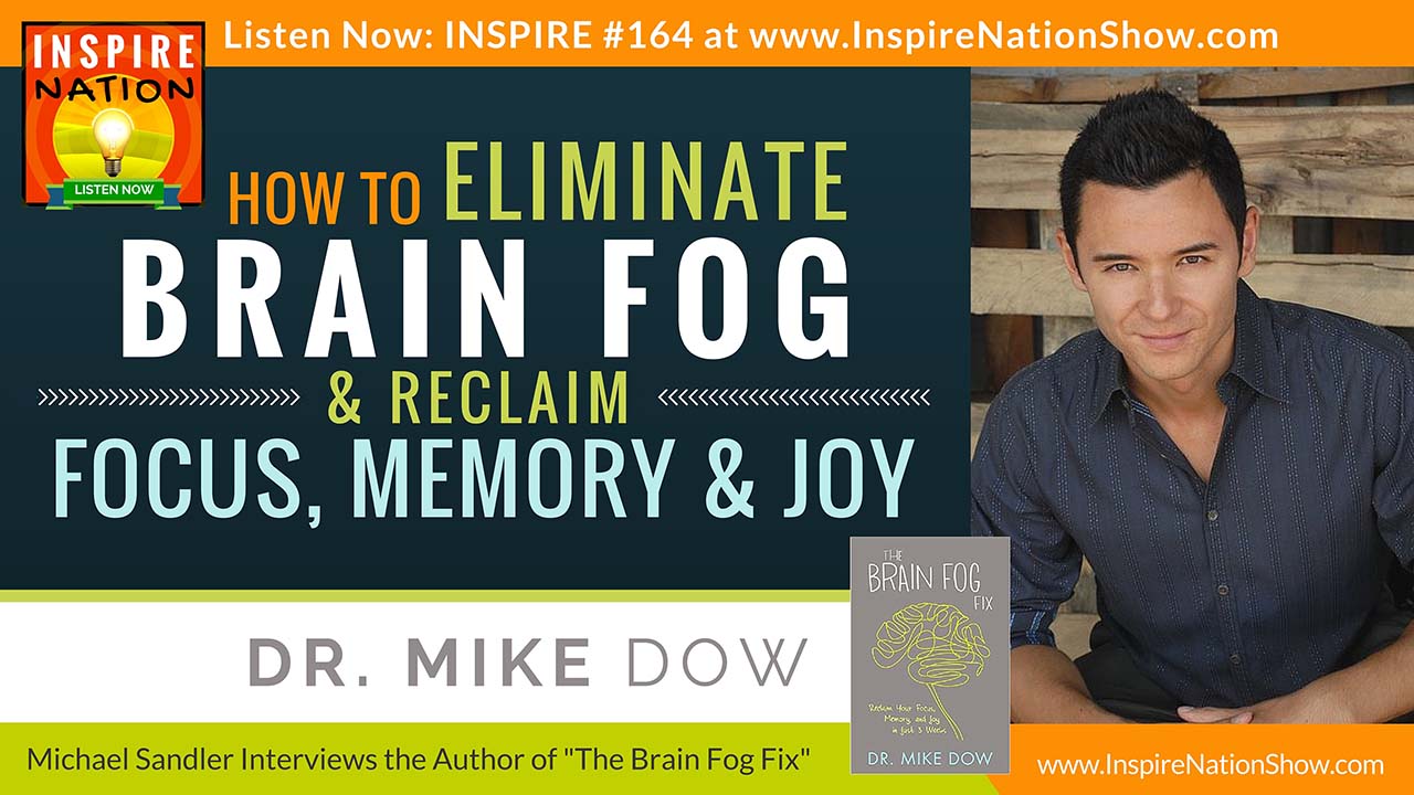 Listen to Michael Sandler's interview with Dr. Mike Down on the Brain Fog Fix