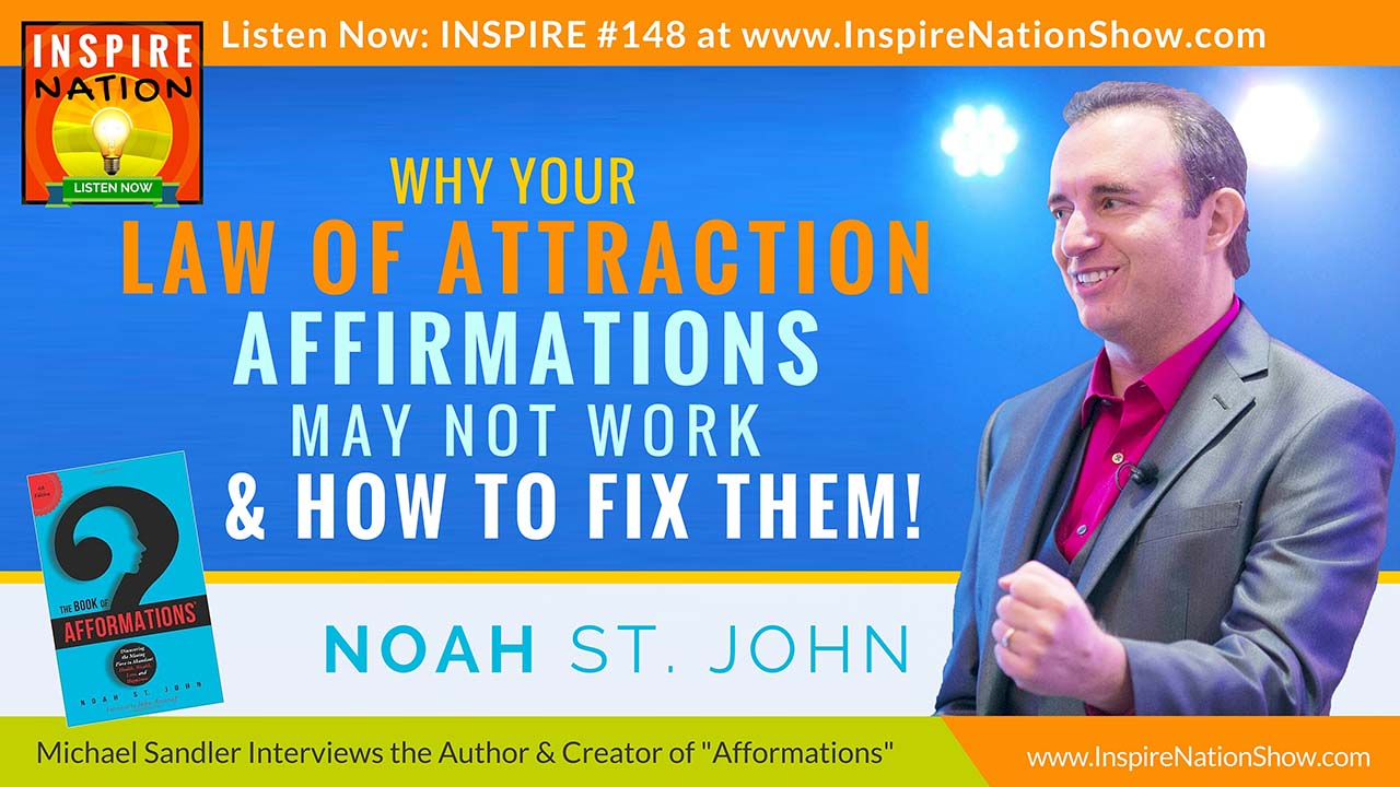 Listen to Michael Sandler's interview with Noah St. John, creator of Afformations