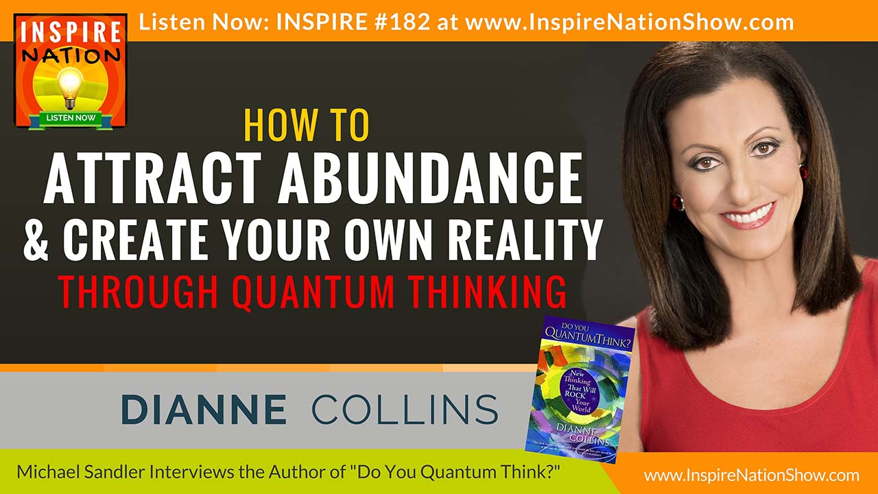 Listen to Michael Sandler's interview with Dianne Collins on creating your own reality!