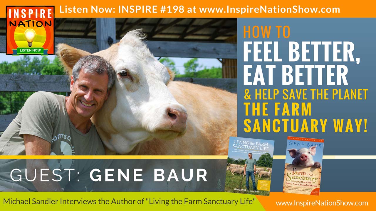 Listen to Michael Sandler's interview with Gene Baur on rescuing farm animals!