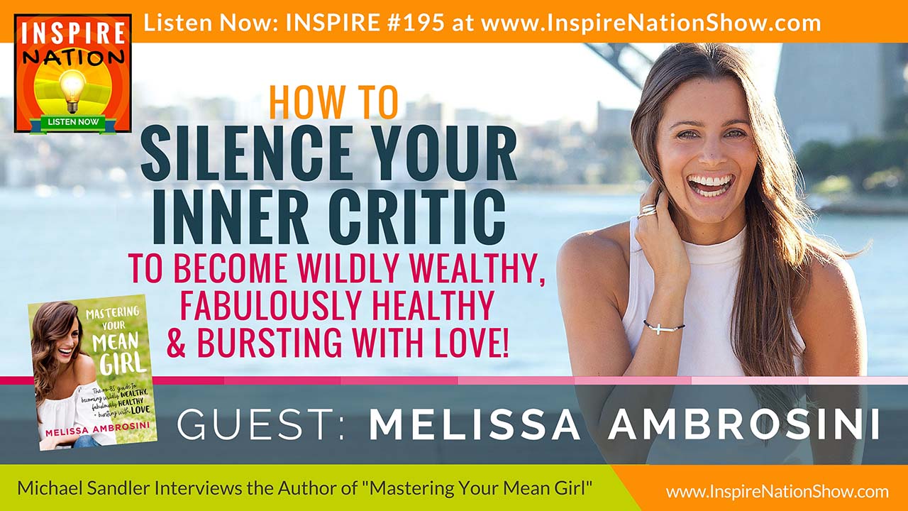 Listen to Michael Sandler's interview with Melissa Ambrosini on mastering your inner critic