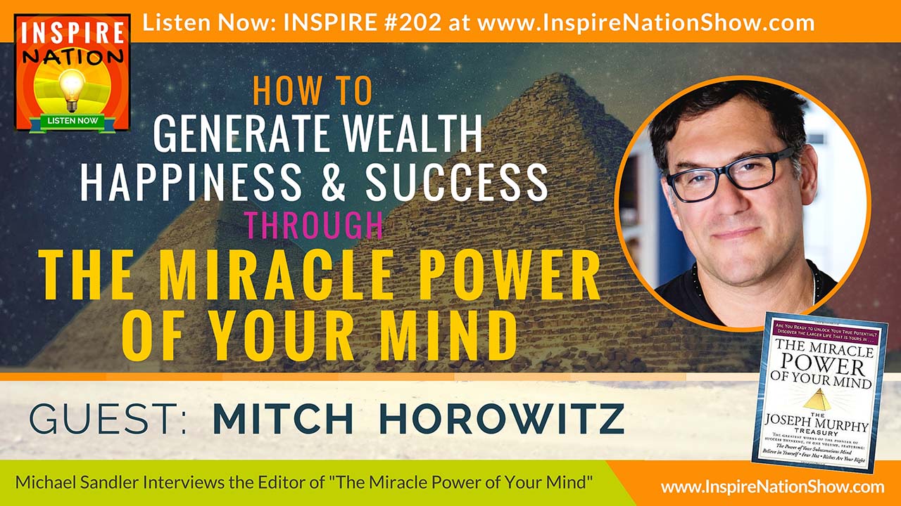 Listen to Michael Sandler's interview with Mitch Horowitz, on the power of your subconscious mind!