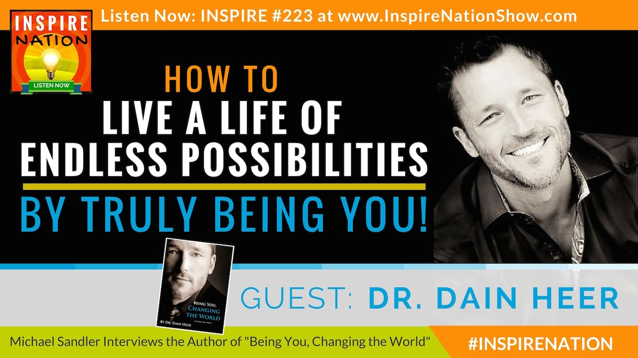 Listen to Michael Sandler's interview with Dr. Dain Heer about Being You to change the world!