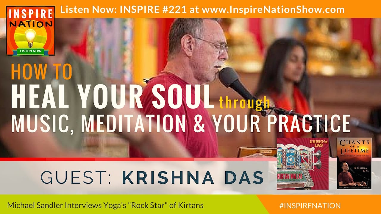 Listen to Michael Sandler's interview with Krishna Das on healing your soul through music!