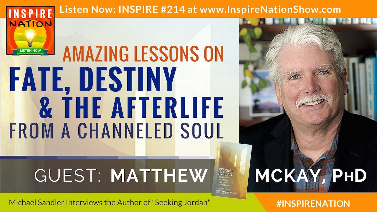 Listen to Michael Sandler's interview with Matthew McKay on fate, destiny and the afterlife!