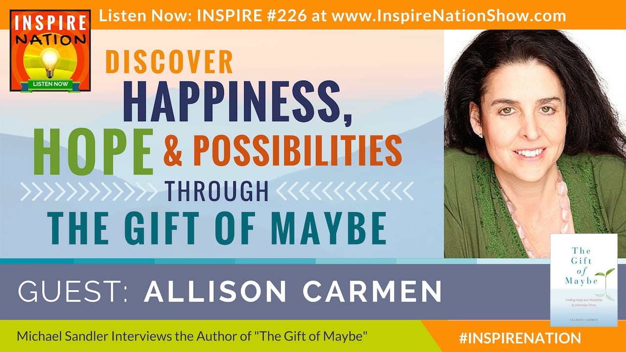 Listen to Michael Sandler's interview with Allison Carmen on The Gift of Maybe