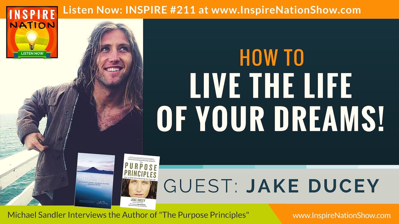 jake-ducey-inspire-nation-show-podcast-youtube-into-the-wind-purpose-princples-career-spiritual-self-help
