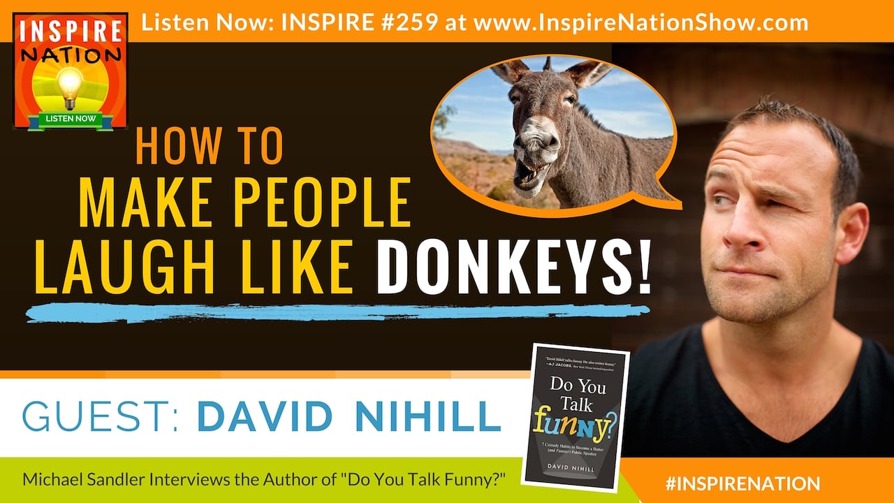 Listen to Michael Sandler's interview with David Nihill on the keys to making people laugh.