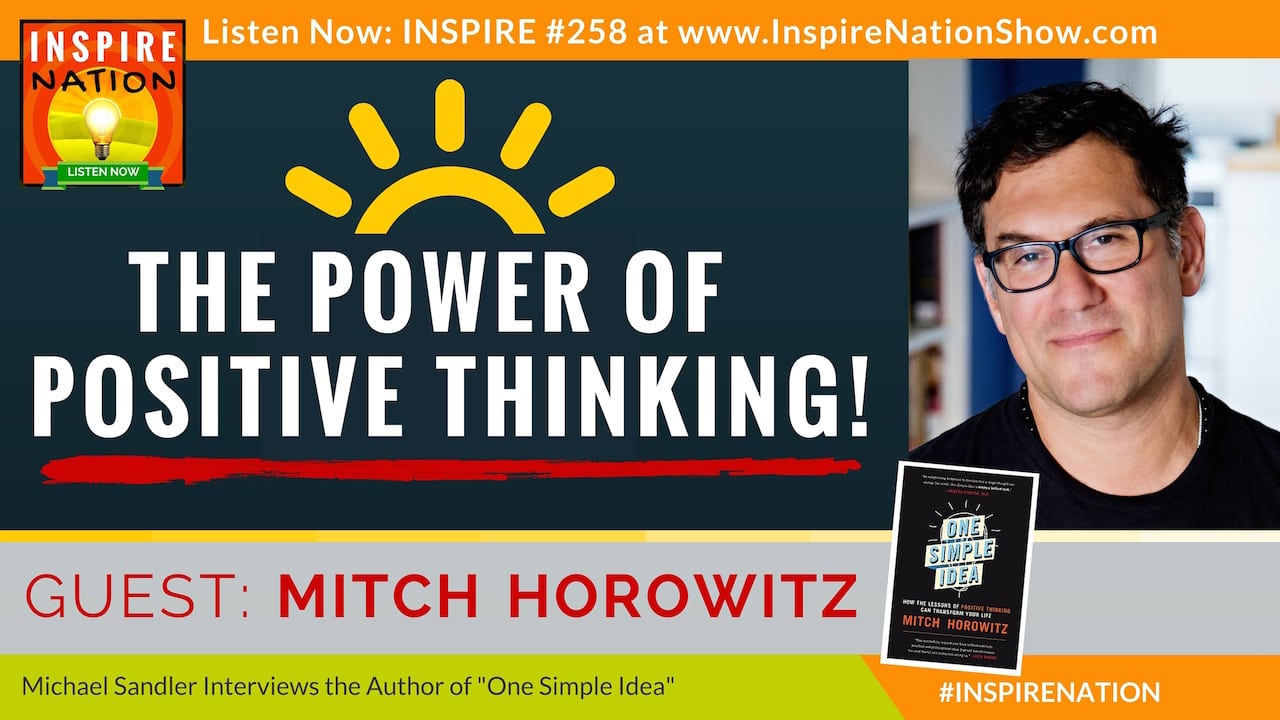Listen to Michael Sandler's interview with Mitch Horowitz on the Power of Positive Thinking!
