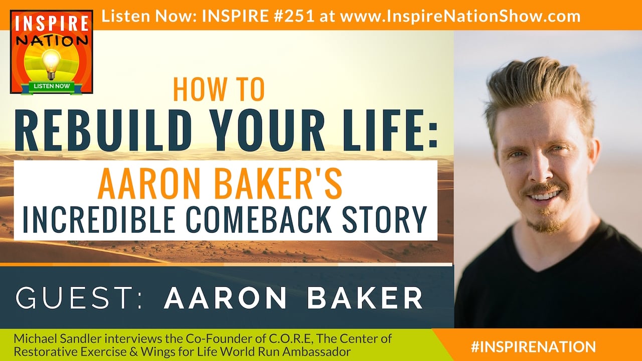 Listen to Michael Sandler's interview with Aaron Baker about his amazing one-in-a-million comeback story.