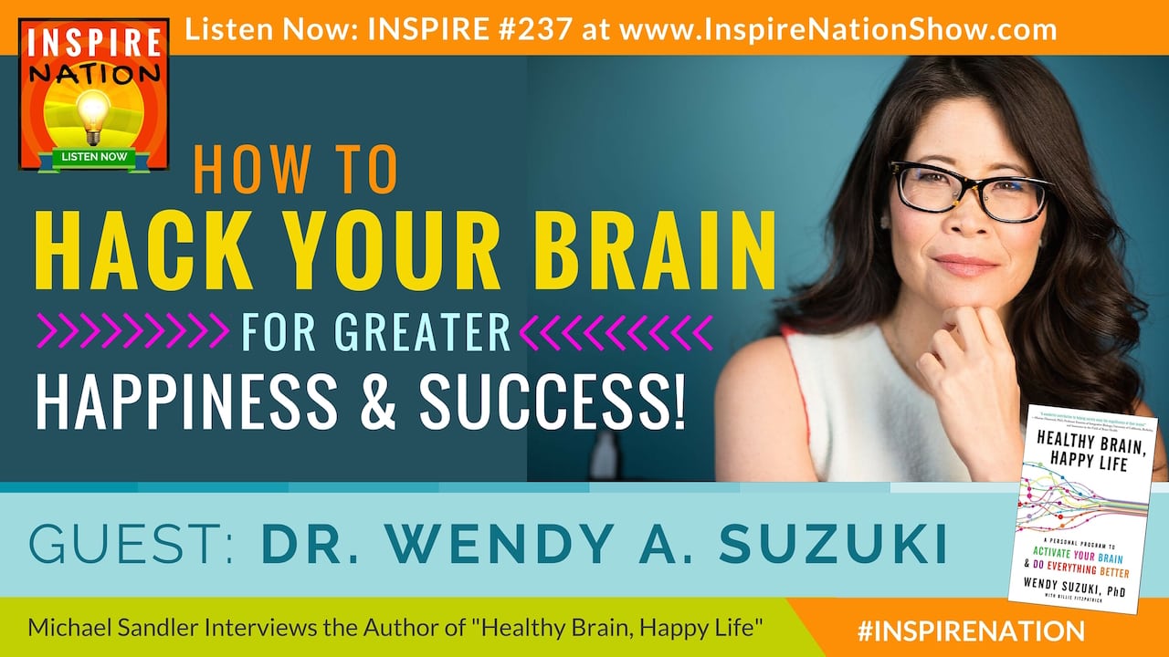 Listen to Michael Sandler's interview with Dr. Wendy Suzuki on hacking your brain!