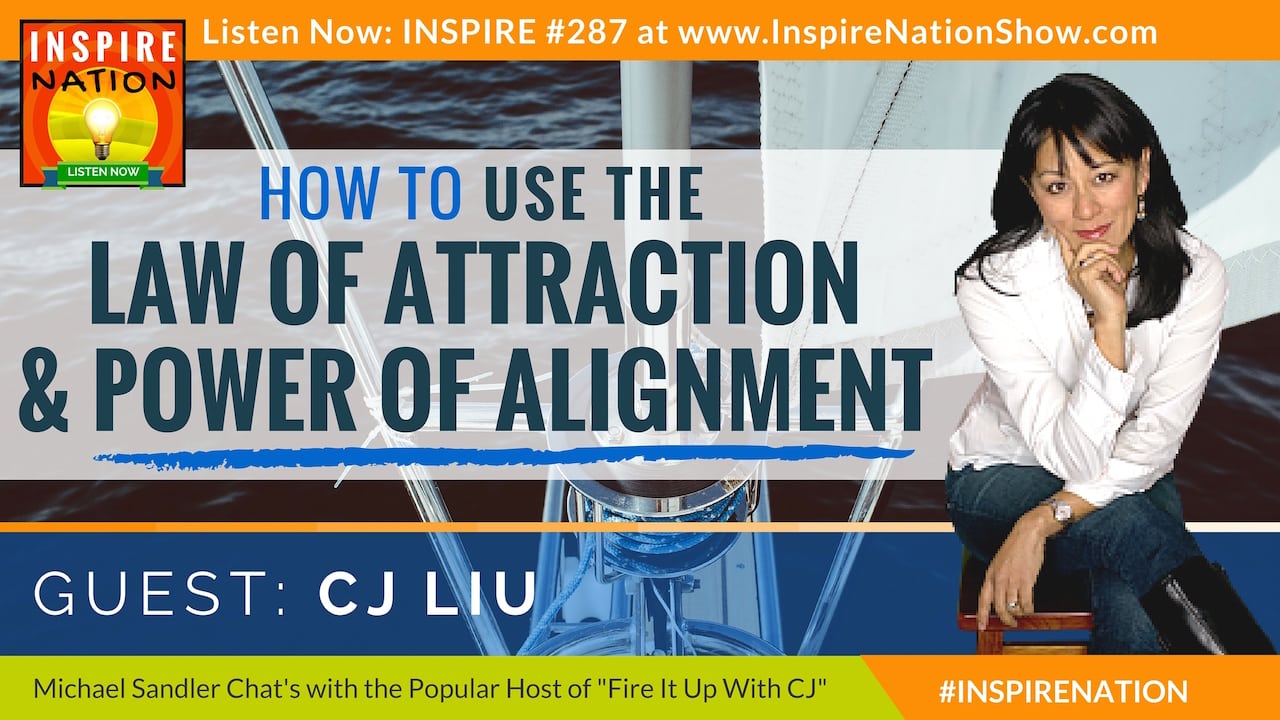 Listen to Michael Sandler's interview with CJ Liu on the Law of Attraction and the Power of Alignment!