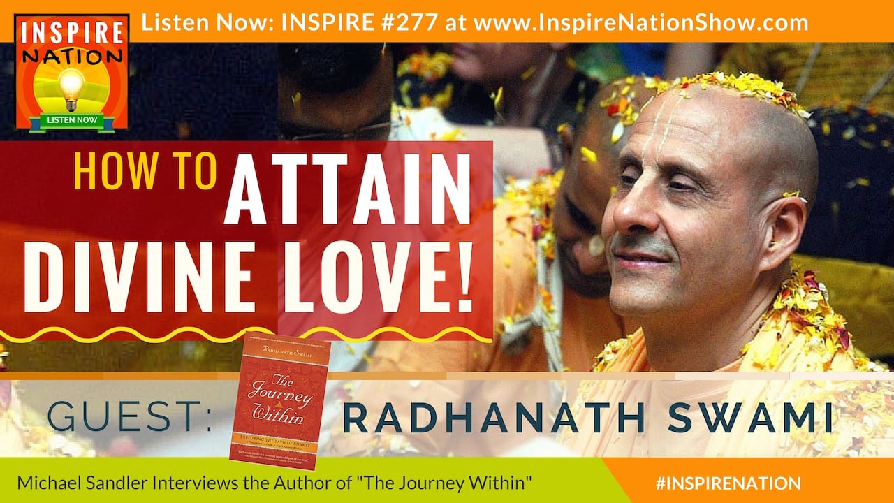 Listen to Michael Sandler's interview with Radhanath Swami on The Journey Within!