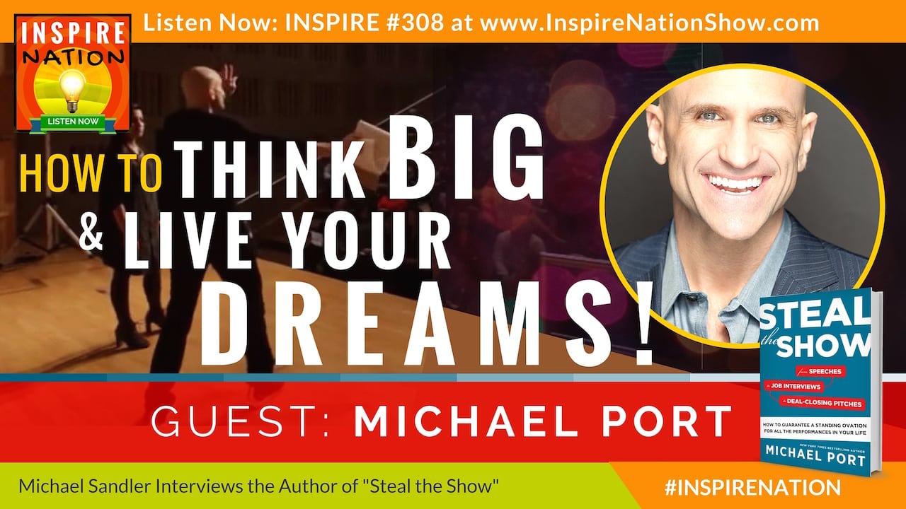 Listen to Michael Sandler's interview with Michael Port on Thinking Big and Living Your Dreams!