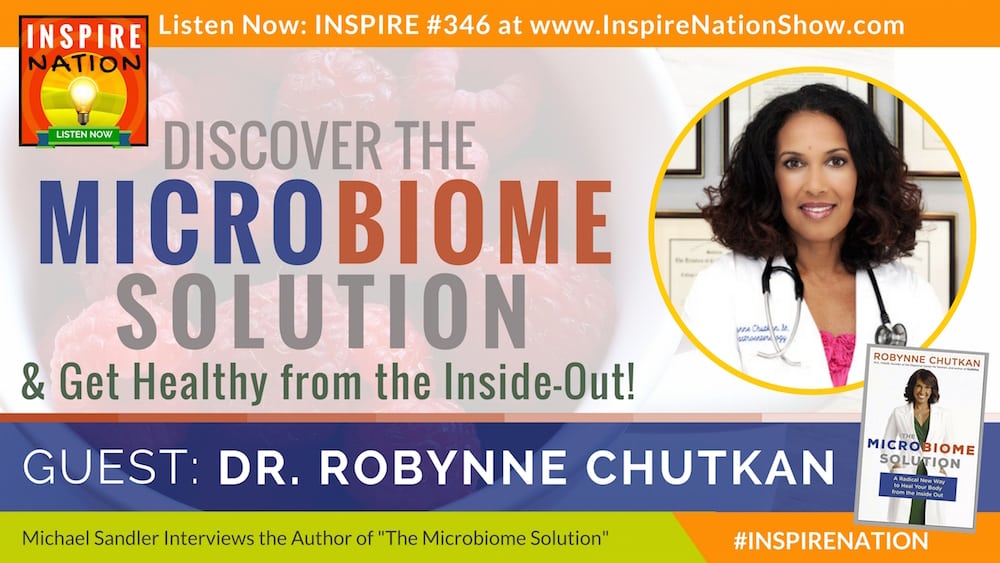 Listen to Michael Sandler's interview with Dr. Robynne Chutkan on how to heal your whole body by healing your gut through the Microbiome Solution!