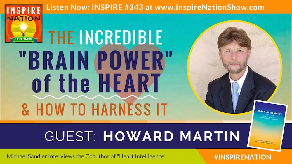 Howard-Martin-heartmath-solution-heart-intelligence-inspire-nation-show-podcast-youtube-interview-heart-coherence-heart-rate-variability-intuition-guidance-self-improvement-self-help