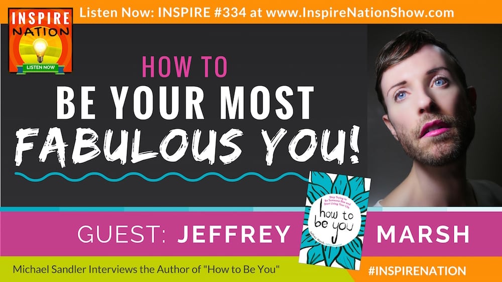 Listen to Michael Sandler's interview with Vine Star, Jeffrey Marsh on "How to Be You", (aka Fabulous You)