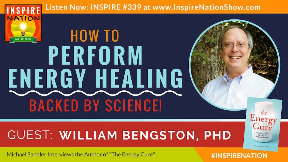 Listen to Michael Sandler's interview with William Bengston on the science behind energy healing!