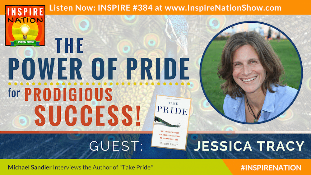 Listen to Michael Sandler's interview with Jessica Tracy on taking pride in all that you do... healthy pride that is.