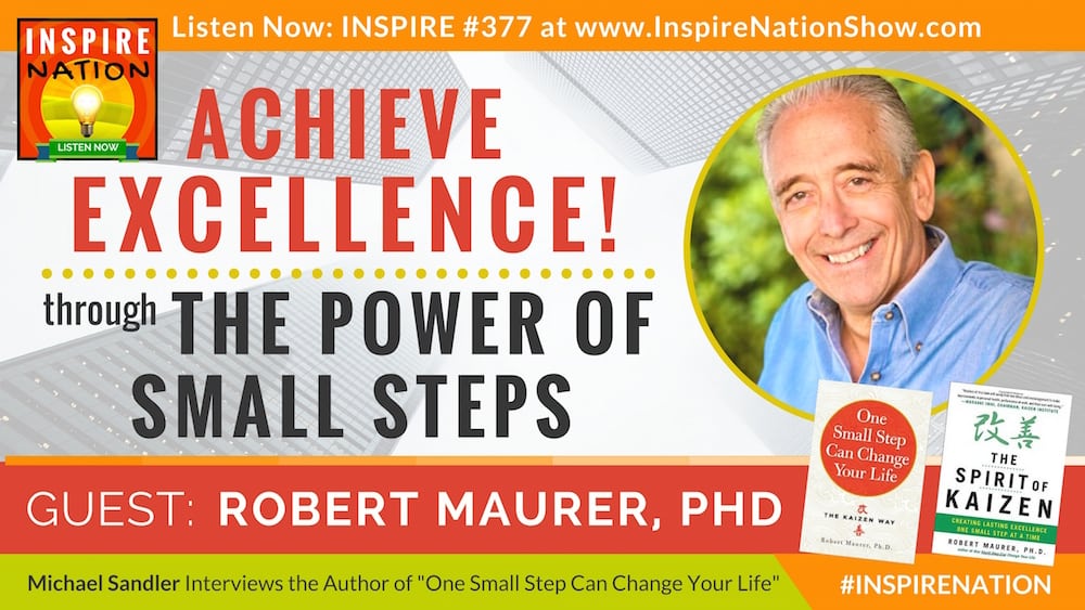 Michael Sandler interviews Robert Maurer on The Kaizen Way and taking small steps to make big changes.