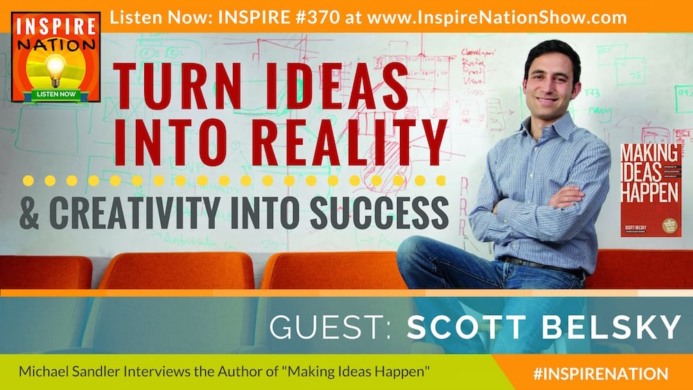 Michael Sandler interviews Scott Belsky on Making Ideas Happen!