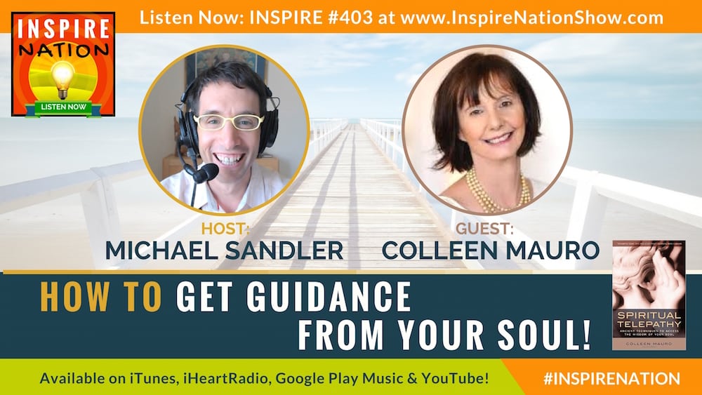Michael Sandler interview Colleen Mauro on spiritual telepathy and getting guidance from your soul!