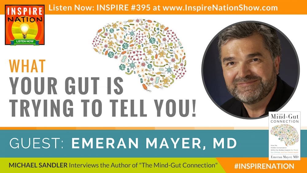 Listen to Michael Sandler's interview with Emeran Mayer, MD on your Mind-Gut Connection!