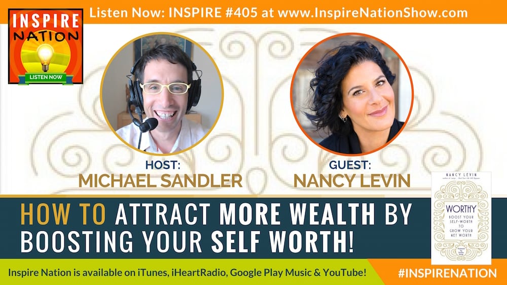 Listen to Michael Sandler's interview with Nancy Levin on growing your net worth by boosting your self worth!