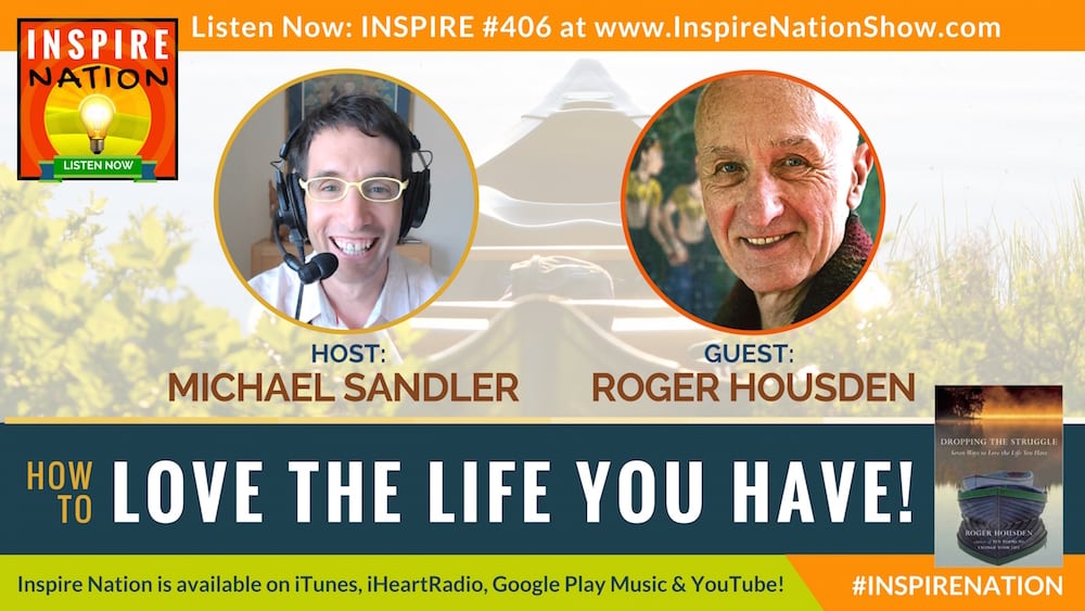Listen to Michael Sandler's interview with Roger Housden on Dropping the Struggle!
