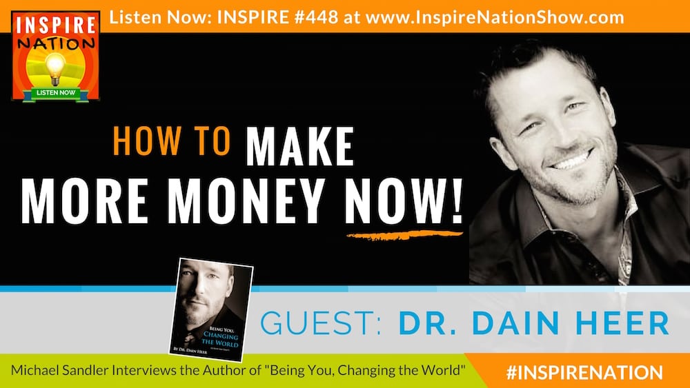 Listen to Michael Sandler's interview with Dr Dain Heer on making more money!