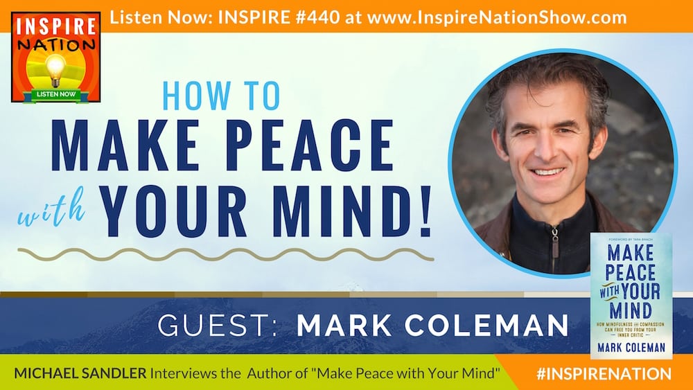 Listen to Michael Sandler's interview with Mark Coleman on Make Peace with Your Mind