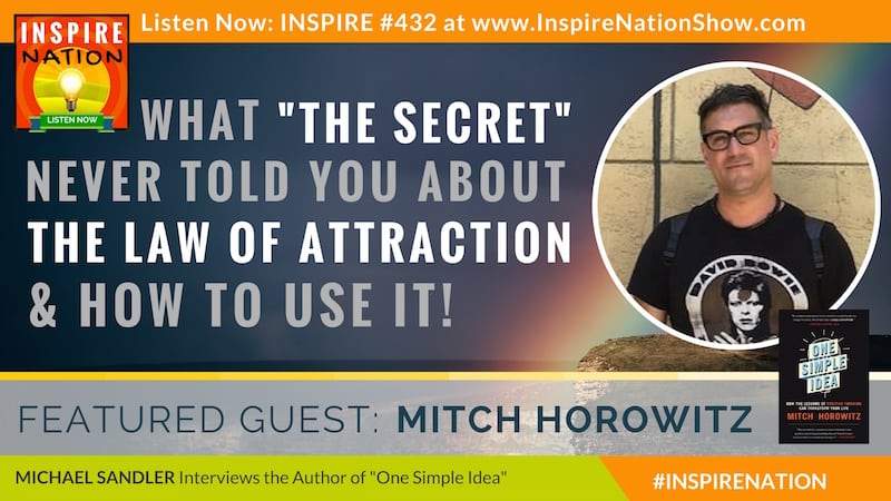 Michael Sandler interviews Mitch Horowitz on everything you need to know about the Law of Attraction - history, present day masters & how to actually use it.