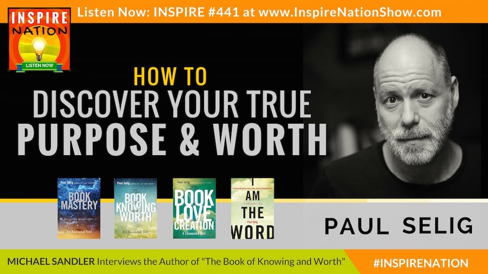 Michael Sandler interviews Paul Selig on the Book of Knowing and Worth!