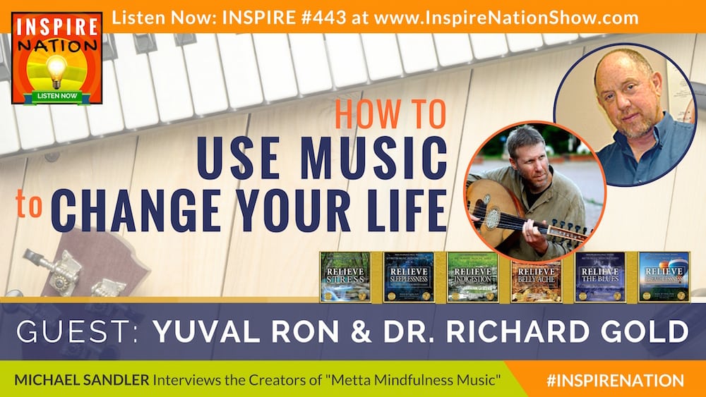 Listen to Michael Sandler interview Yuval Ron and Dr Richard Gold on Metta Mindfulness Music for healing!