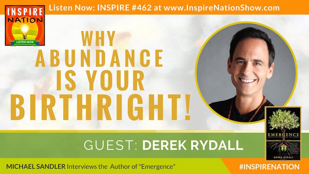 Michael Sandler interviews Derek Rydall on why abundance is your birthright!