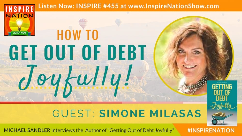 Michael Sandler interviews Simone Milasas on how to get out of debt joyfully!