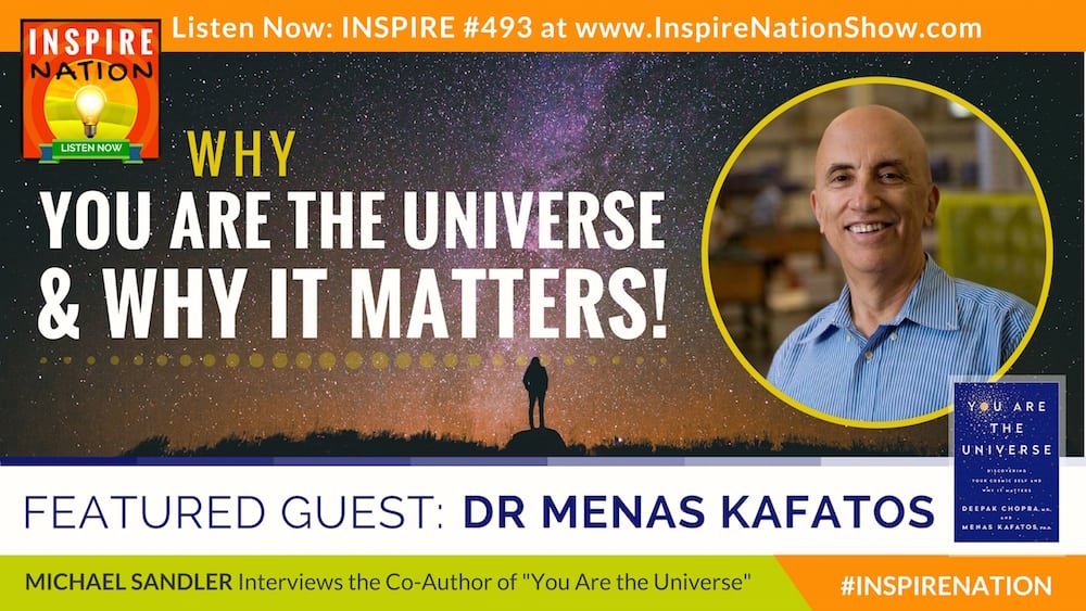 Listen to Michael's interview with Dr Menas Kafatos on why you are the universe!