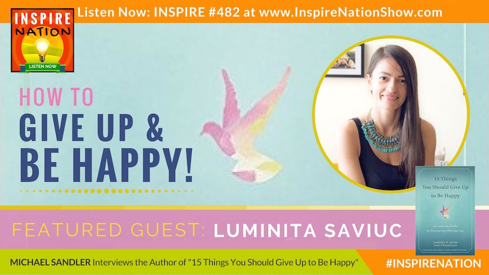 Listen to Michael Sandler's interview with Luminita Saviuc on 15 things you should give up to be happy.