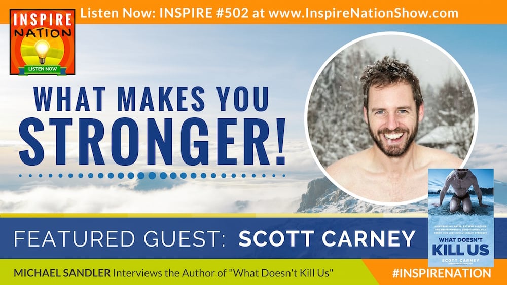 Listen to Michael Sandler's itnerview with Scott Carney on what doesn't kill us!